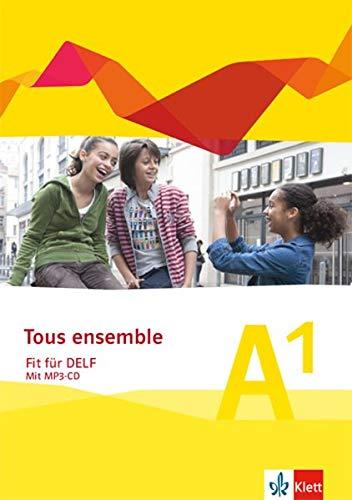 Tous ensemble - Fit für DELF A1: Prüfungsvorbereitungsheft mit MP3-CD Niveau A1 (Tous ensemble. Ausgabe ab 2013)