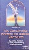 Die Geheimnisse inneren und äußeren Reichtums: Das Erfolgs-Handbuch für ein in jeder Beziehung reichhaltiges Leben