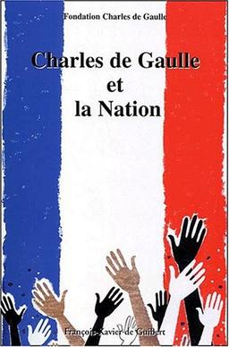 Charles de Gaulle et la nation : actes du colloque organisé à Paris, les 30 novembre et 1er décembre 2000