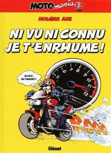 Motomania. Vol. 12. Ni vu ni connu je t'enrhume !