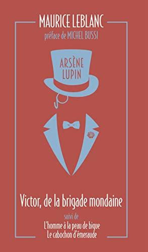 Arsène Lupin. Victor, de la brigade mondaine. L'homme à la peau de bique. Le cabochon d'émeraude