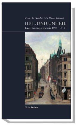 Heil und Unheil. Eine Hamburger Familie 1904-1941