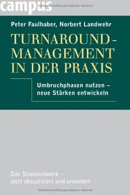 Turnaround-Management in der Praxis: Umbruchphasen nutzen - neue Stärken entwickeln