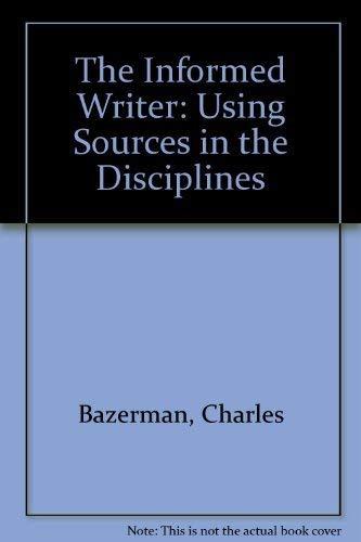 The Informed Writer: Using Sources in the Disciplines