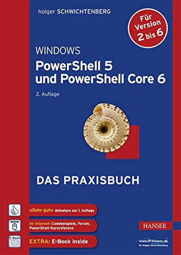 Windows PowerShell 5 und PowerShell Core 6: Das Praxisbuch