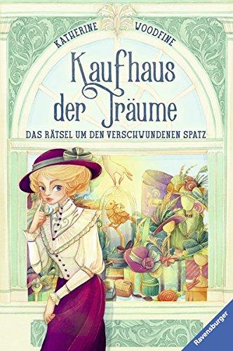 Kaufhaus der Träume, Band 1:  Das Rätsel um den verschwundenen Spatz