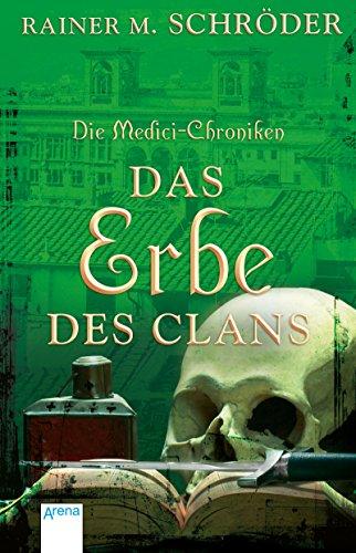 Die Medici-Chroniken (3). Das Erbe des Clans