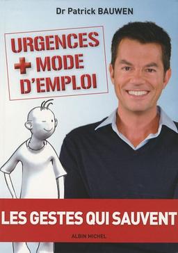 Urgences + mode d'emploi : les gestes qui sauvent