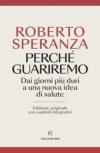 Perché guariremo. Dai giorni più duri a una nuova idea di salute. Ediz. ampliata