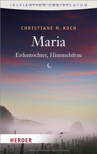 Maria: Erdentochter, Himmelsfrau (HERDER spektrum)