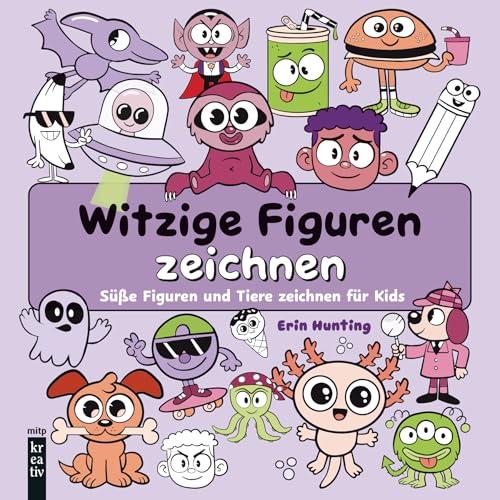 Witzige Figuren zeichnen: Süße Figuren und Tiere zeichnen für Kinder (mitp Kreativ)