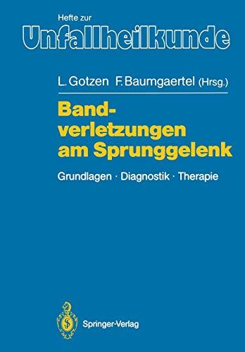 Bandverletzungen am Sprunggelenk: Grundlagen. Diagnostik. Therapie (Hefte zur Zeitschrift "Der Unfallchirurg") (German Edition) (Hefte zur Zeitschrift "Der Unfallchirurg", 204, Band 204)