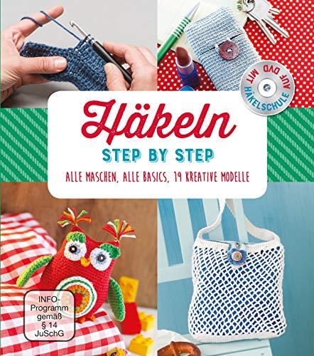 Häkeln - Step by Step. Mit Häkelschule auf DVD: Alle Maschen, alle Basics, 19 kreative Modelle