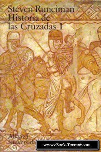 Historia de las Cruzadas/ History of the Crusades: La Primera Cruzada Y La Fundacion Del Reino De Jerusalen