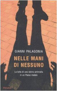 Nelle mani di nessuno. La lotta di uno sbirro antimafia in un Paese malato