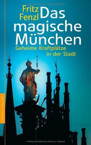 Das magische München: Geheime Kraftplätze in der Stadt