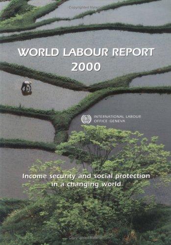 World Labour Report 2000: Income Security and Social Protection in a Changing World