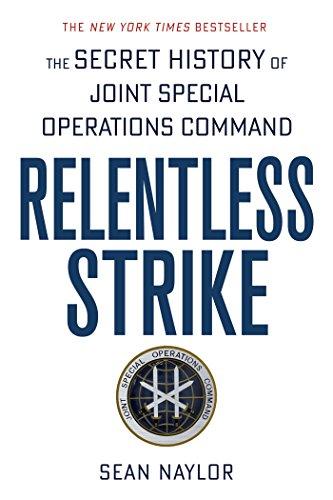 Relentless Strike: The Secret History of Joint Special Operations Command