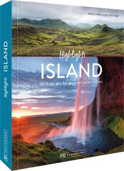 Island Bildband – Highlights Island: Die 50 Ziele, die Sie gesehen haben sollten