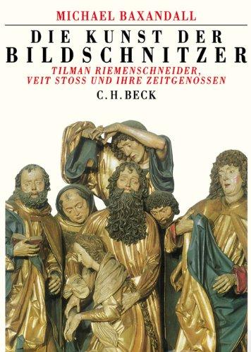 Die Kunst der Bildschnitzer: Tilman Riemenschneider, Veit Stoß und ihre Zeitgenossen