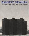 Barnett Newman. Bilder, Skulpturen, Graphik