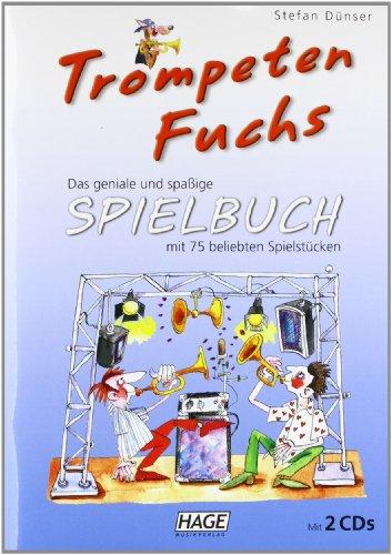 Trompeten Fuchs Spielbuch: Das geniale und spaßige Spielbuch mit 75 beliebten Spielstücken, inkl. 2 CDs