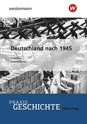 Praxis Geschichte Clips & Copy: Deutschland nach 1945: Kurzfilme und Arbeitsblätter