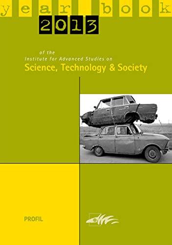 Yearbook 2013 of the Institute for Advanced Studies on Science, Technology and Society (Technik- und Wissenschaftsforschung /Science and Technology Studies)