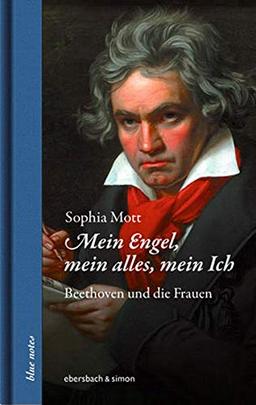 Mein Engel, mein alles, mein Ich. Beethoven und die Frauen (blue notes)