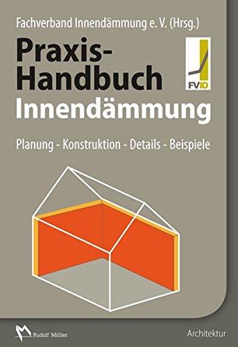 Praxis-Handbuch Innendämmung: Planung - Konstruktion - Details - Beispiele