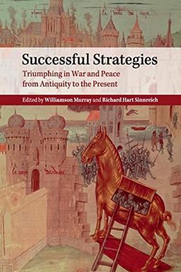 Successful Strategies: Triumphing in War and Peace from Antiquity to the Present