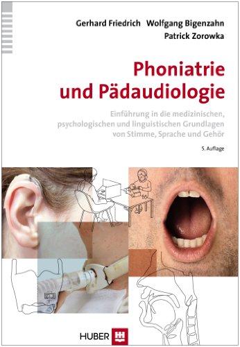 Phoniatrie und Pädaudiologie: Einführung in die medizinischen, psychologischen und linguistischen Grundlagen von Stimme, Sprache und Gehör