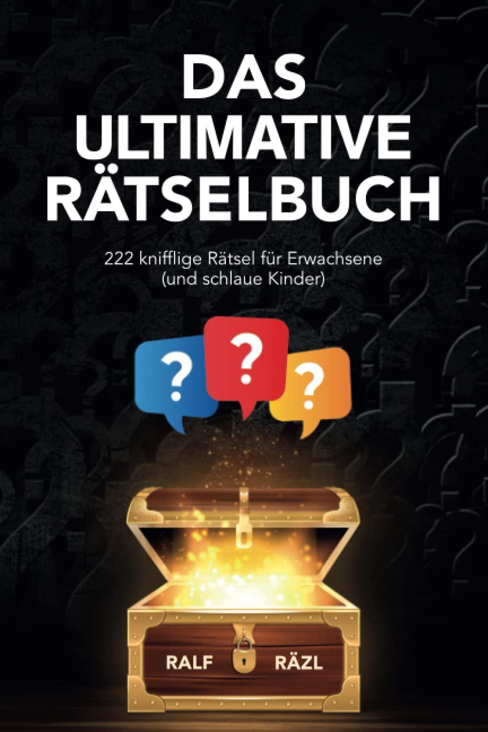 Das ultimative Rätselbuch: 222 knifflige Rätsel für Erwachsene (und schlaue Kinder)