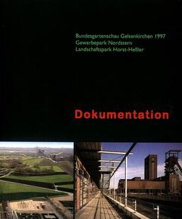 Bundesgartenschau Gelsenkirchen 1997. Gewerbepark und Nordstern. Landschaftspark Horst-Hepler: Dokumentation