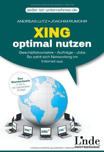 Xing optimal nutzen: Geschäftskontakte - Aufträge - Jobs. So zahlt sich Networking im Internet aus