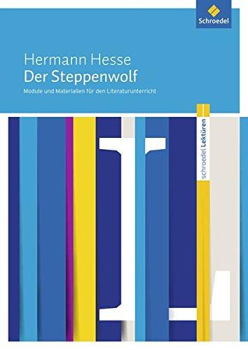 Schroedel Lektüren: Hermann Hesse: Der Steppenwolf: Module und Materialien für den Literaturunterricht