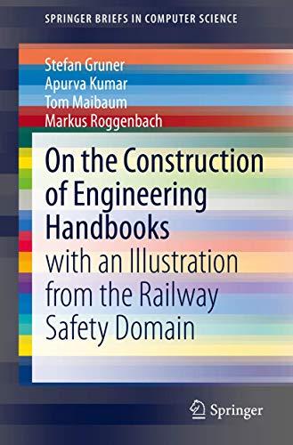 On the Construction of Engineering Handbooks: with an Illustration from the Railway Safety Domain (SpringerBriefs in Computer Science)