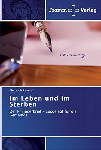 Im Leben und im Sterben: Der Philipperbrief - ausgelegt für die Gemeinde