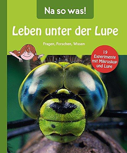 Na so was! Leben unter der Lupe