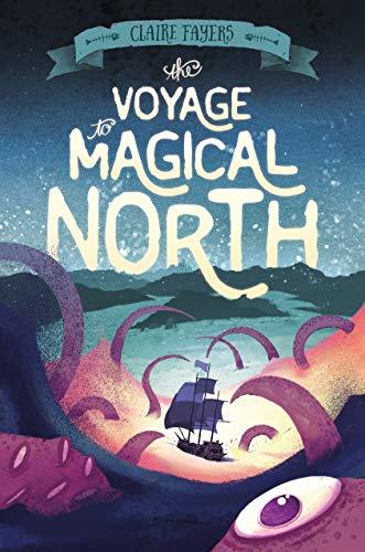 Voyage to Magical North (Accidental Pirates)