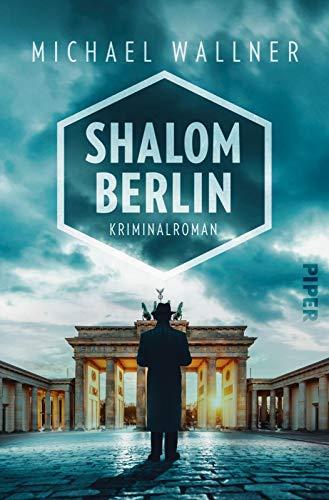 Shalom Berlin: Kriminalroman (Alain-Lieberman-Reihe, Band 1)