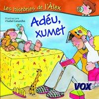 Adéu, xumet (Vox - Infantil/Juvenil - Català - A Partir De 3 Anys - Col·Lecció Les Històries De L´Àlex)