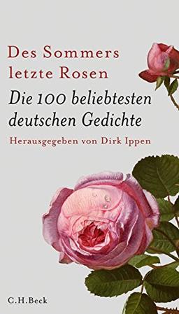 Des Sommers letzte Rosen: Die 100 beliebtesten deutschen Gedichte