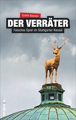 Der Verräter. Falsches Spiel im Stuttgarter Kessel: IT-Administratorin Kirstin Schwarz ermittelt nach einem Überfall auf einen Jugendlichen. ... einem packenden Regionalkrimi (Sutton Krimi)