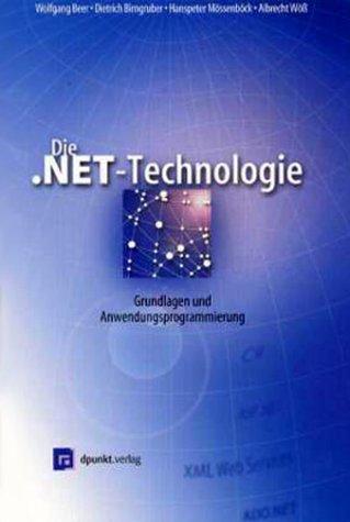 Die . NET-Technologie. Grundlagen und Anwendungsprogrammierung.