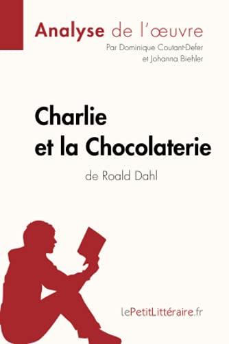 Charlie et la Chocolaterie de Roald Dahl (Analyse de l'oeuvre) : Analyse complète et résumé détaillé de l'oeuvre