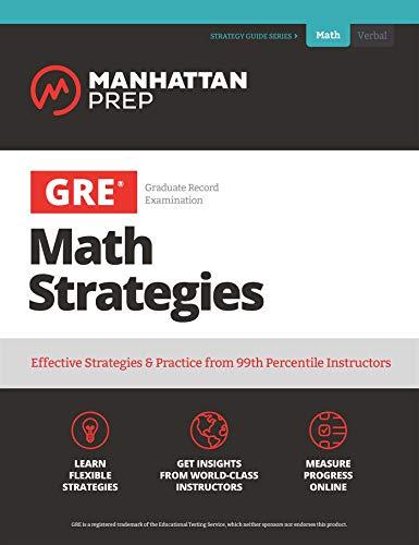 GRE Math Strategies: Effective Strategies & Practice from 99th Percentile Instructors (Manhattan Prep GRE Strategy Guides)