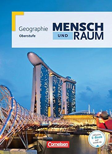 Mensch und Raum - Geographie Gymnasiale Oberstufe Nordrhein-Westfalen Neubearbeitung: Oberstufe - Gesamtband - Schülerbuch