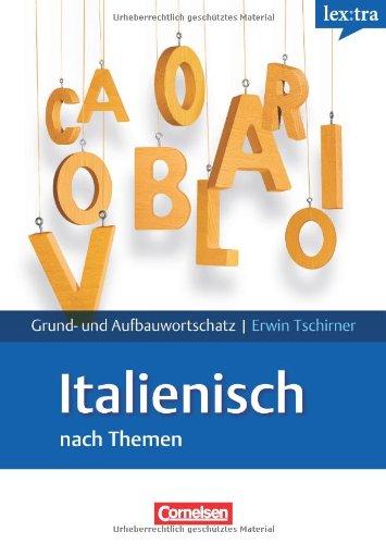 Lextra - Italienisch - Grund- und Aufbauwortschatz nach Themen: A1-B2 - Lernwörterbuch Grund- und Aufbauwortschatz: Europäischer Referenzrahmen: A1-B1