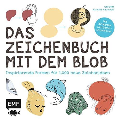 Das Zeichenbuch mit dem Blob: Inspirierende Formen für 1.000 neue Zeichenideen